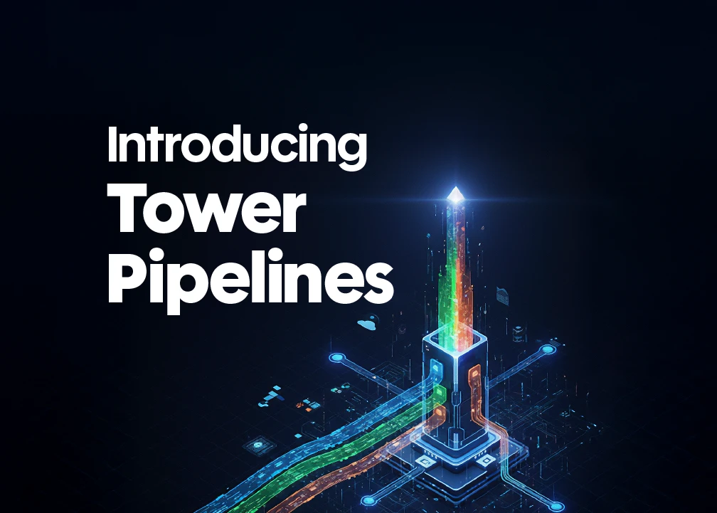 Introducing Tower Pipelines: Code-Free Data Integration That Just Works